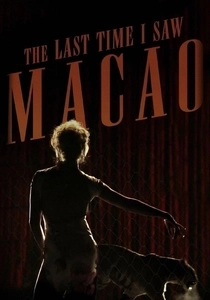 The Last Time I Saw Macao (2012)