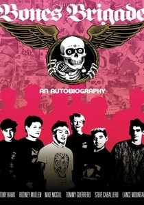 The Bones Brigade: An Autobiography (2012)