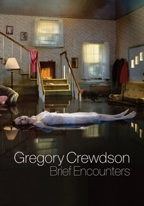 Gregory Crewdson: Brief Encounters (2012)