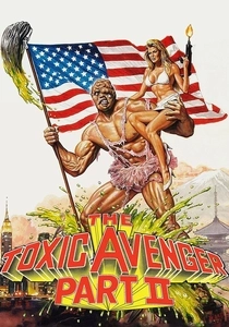 The Toxic Avenger Part II (1989)