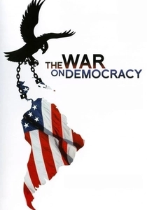 The War on Democracy (2007)