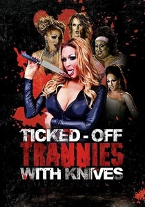 Ticked-Off Trannies with Knives (2010)