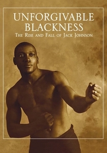 Unforgivable Blackness: The Rise and Fall of Jack Johnson (2004)