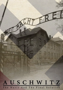 Auschwitz: The Nazis and the Final Solution (2005)