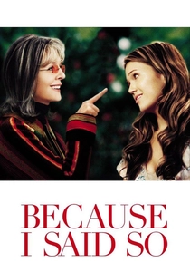 Because I Said So (2007)