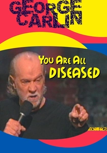 George Carlin: You Are All Diseased (1999)
