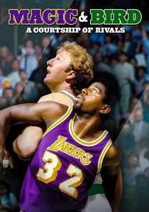 Magic & Bird: A Courtship of Rivals (2010)