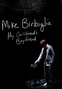 Mike Birbiglia: My Girlfriend's Boyfriend (2013)
