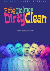 Pete Holmes: Dirty Clean (2018)