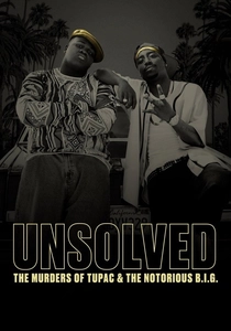 Unsolved: The Murders of Tupac and The Notorious B.I.G. (2018)