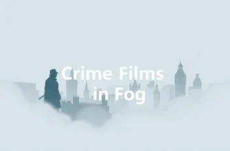 Top 10 Crime Films in Fog: A Mysterious Journey