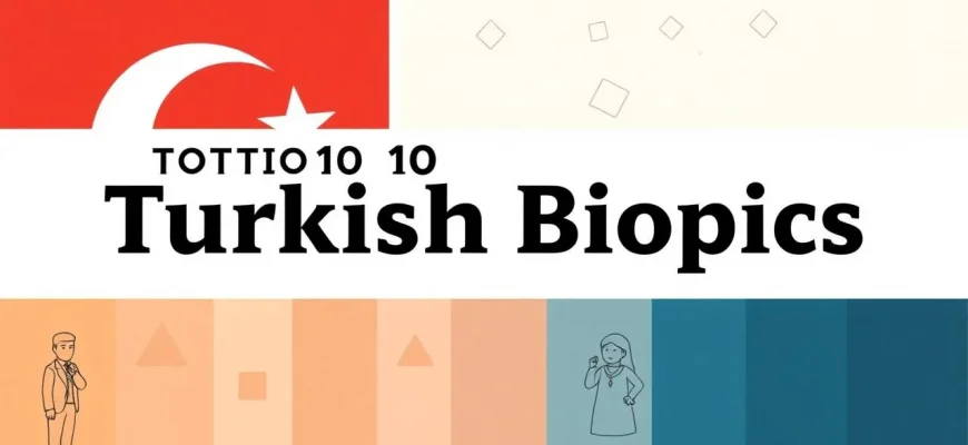 Discover Turkey's Past: 10 Must-Watch Biopics