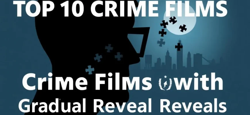 Top 10 Crime Films with Gradual Reveals
