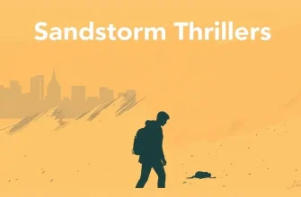 Top 10 Sandstorm Thrillers to Watch