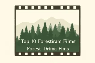 Top 10 Forest Drama Films to Watch