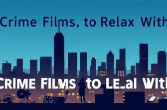 Crime Films to Relax With