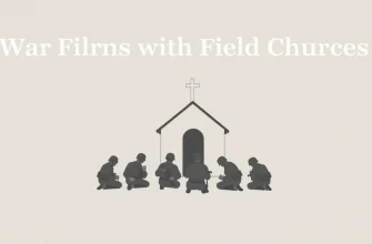War Films with Field Churches: A Cinematic Journey