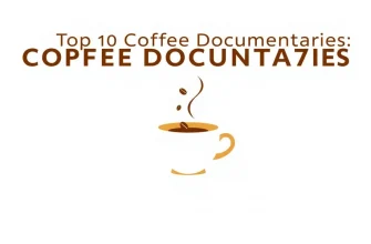 Coffee Documentaries: A Brew of Insight and Passion