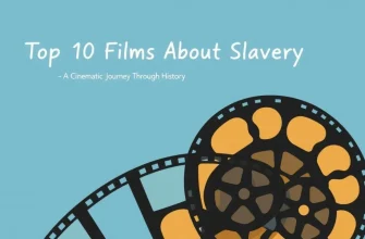 Films About Slavery: A Cinematic Journey Through History