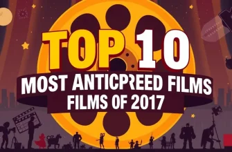 Top 10 Most Anticipated Films of 2017