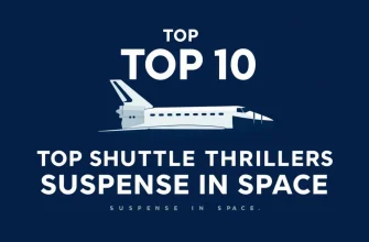 Top 10 Shuttle Thrillers: Suspense in Space