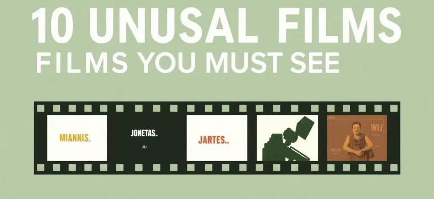 Discover the Unusual: A Curated List of 10 Unique Films