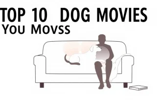 Top 10 Dog Movies to Warm Your Heart