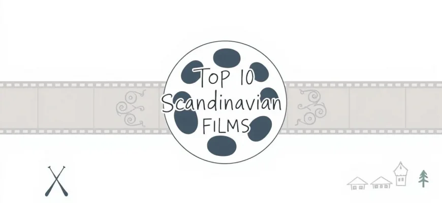 Top 10 Scandinavian Films You Must Watch