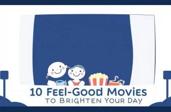 Top 10 Feel-Good Movies to Watch Now
