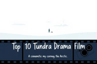 Tundra Drama Films: A Cinematic Journey Through the Arctic