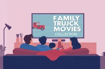 Family Truck Movies: A Journey of Adventure and Fun