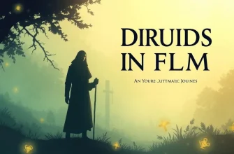 Druids in Film: A Cinematic Journey