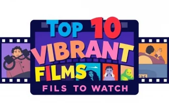 Top 10 Vibrant Films You Must See