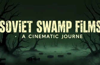 Soviet Swamp Films: A Cinematic Journey