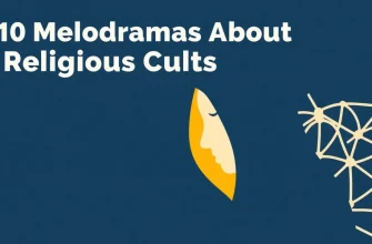 10 Melodramas About Religious Cults You Must See