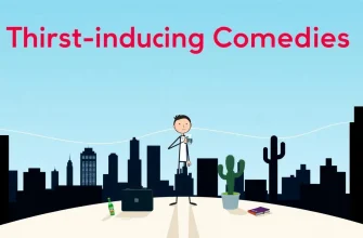 Thirst-Inducing Comedies: A Cinematic Journey of Laughter and Parched Lips