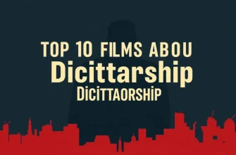 10 Films That Delve Into the World of Dictatorship