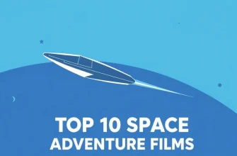 Top 10 Space Adventure Films to Watch