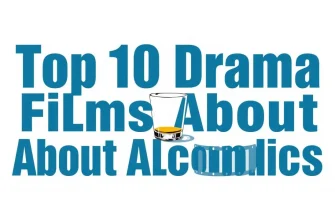 10 Must-Watch Drama Films About Alcoholics