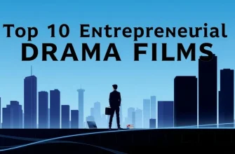 10 Must-Watch Drama Films About Entrepreneurs