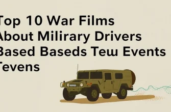 Top 10 War Films About Military Drivers Based on True Events