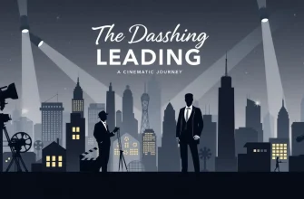 Films with Dashing Leading Men: A Cinematic Journey