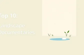 10 Must-Watch Documentaries on Landscape Design