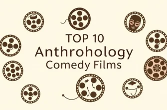 10 Must-Watch Anthropology Comedy Films