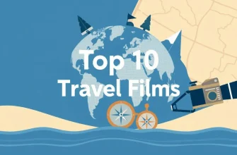 Adventure Awaits: 10 Must-Watch Travel Films