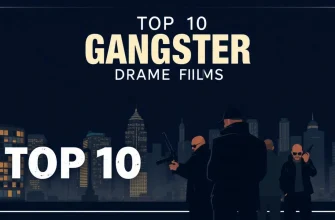 Top 10 Gangster Drama Films You Must Watch