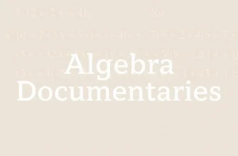 Algebra Documentaries: A Mathematical Journey