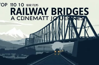 War Films About Railway Bridges: A Cinematic Journey