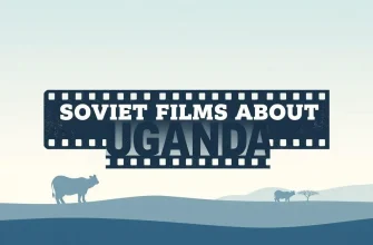 Soviet Films About Uganda: A Cinematic Journey