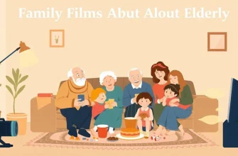 Top 10 Family Films About Elderly